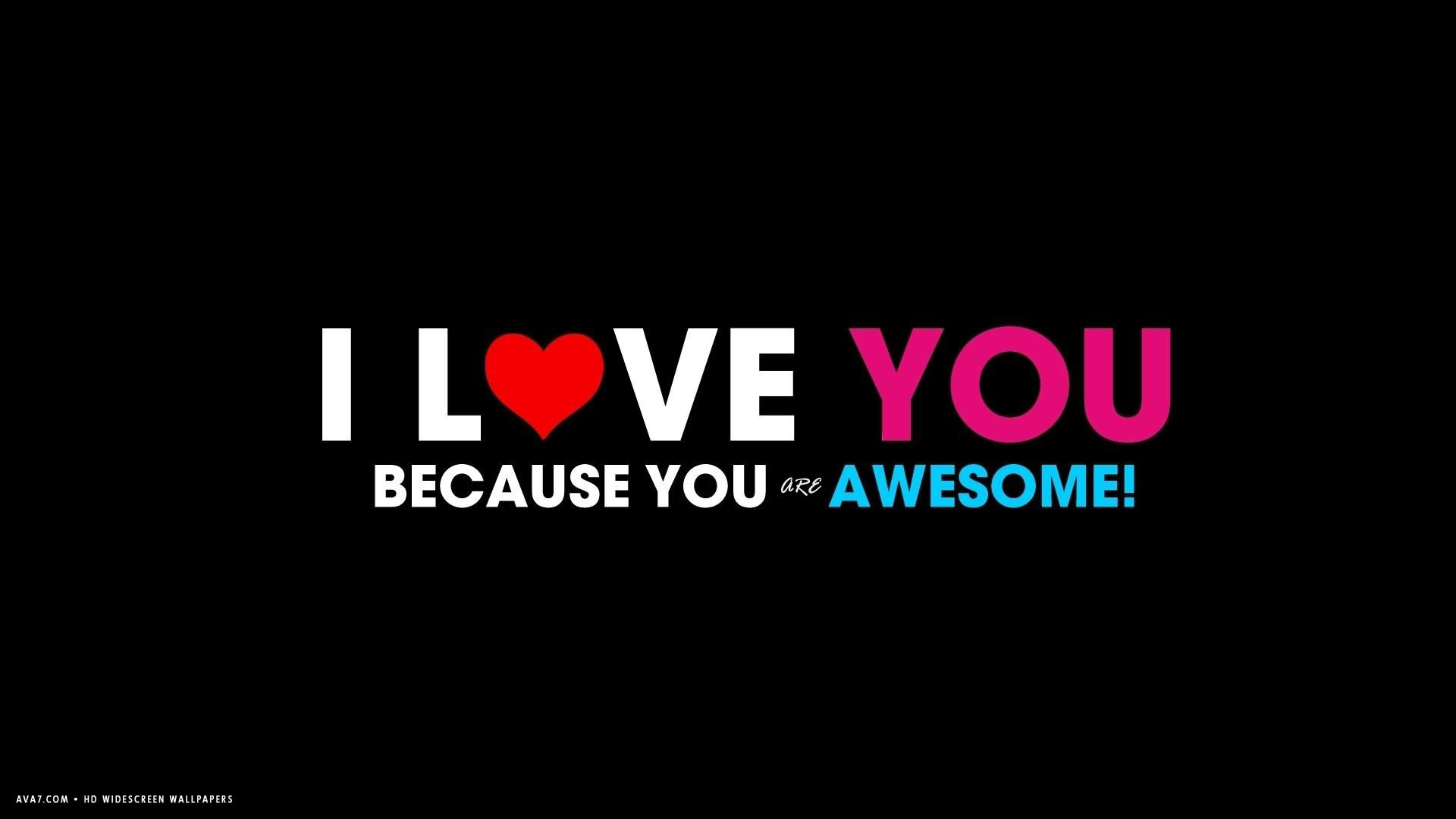 i love you because you are awesome text words hd widescreen wallpaper